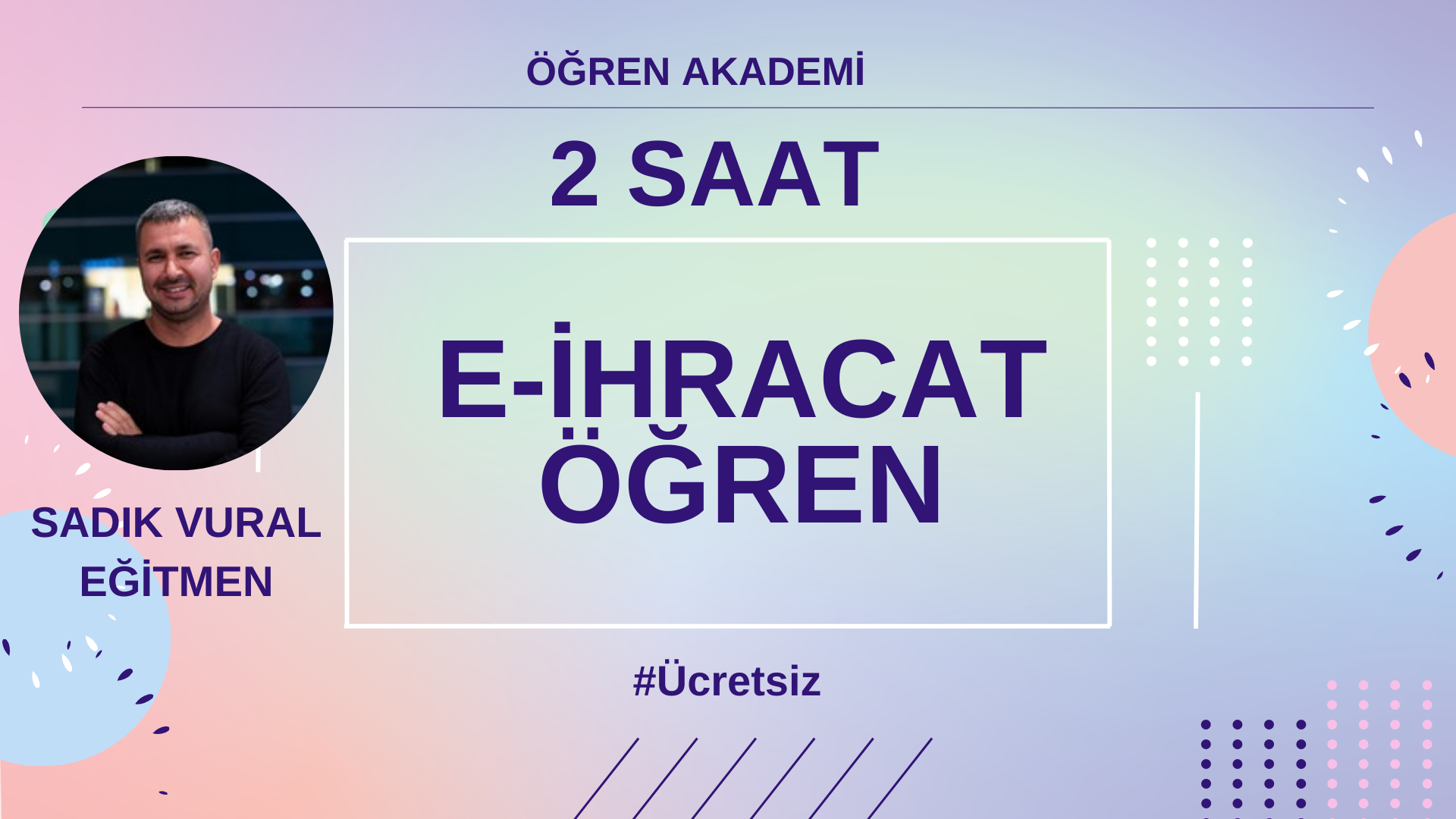 2 Saatte Ücretsiz E-ihracat Öğren!